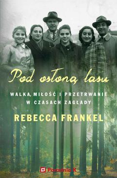 ebook Pod osłoną lasu. Walka, miłość i przetrwanie w czasach Zagłady