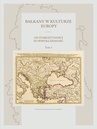 ebook Bałkany w kulturze Europy. Od starożytności po współczesność. Tom I - 