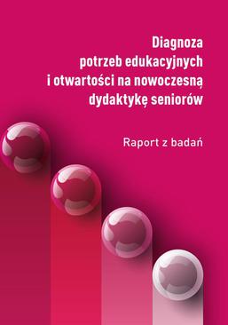 ebook Diagnoza potrzeb edukacyjnych i otwartości na nowoczesną dydaktykę seniorów