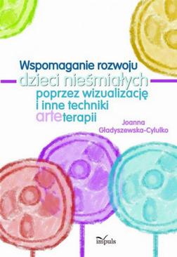 ebook Wspomaganie rozwoju dzieci nieśmiałych poprzez wizualizację i inne techniki arteterapii