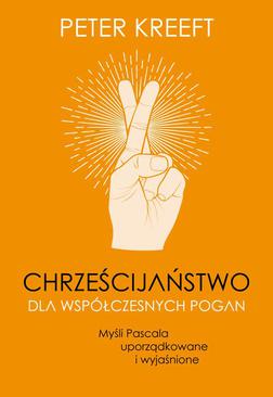 ebook Chrześcijaństwo dla współczesnych pogan. Myśli Pascala uporządkowane i wyjaśnione