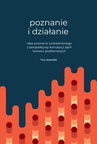 ebook Poznanie i działanie. Idea poznania ucieleśnionego z perspektywy koncepcji pętli korowo-podkorowych - Filip Stawski