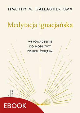 ebook Medytacja ignacjańska Wprowadzenie do modlitwy Pismem Świętym