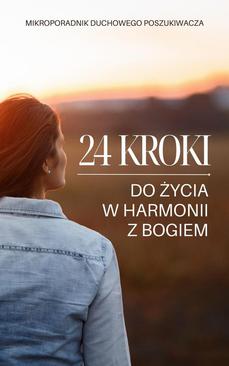 ebook 24 kroki do życia w harmonii z Bogiem. Mikroporadnik duchowego poszukiwacza