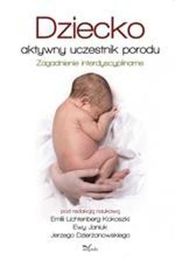 ebook Dziecko - aktywny uczestnik porodu. Zagadnienie interdyscyplinarne