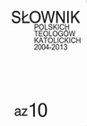 ebook Słownik polskich teologów katolickich 2004-2013, t. 10 - Józef Mandziuk,Ks. Tomasz Błaszczyk, Ks. Waldemar Gliński, Ks. Jó Mandziuk