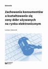 ebook Zachowania konsumentów a kształtowanie się ceny dóbr używanych na rynku elektronicznym - Łukasz Zakonnik