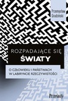 ebook Rozpadające się światy. O człowieku i państwach w labiryncie rzeczywistości - Przemysław Grudziński