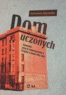 ebook Dom uczonych. Kamienica przy ul. Uniwersyteckiej 3 w Łodzi w latach 1945-2017 - Adrianna Szczerba