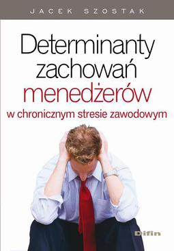 ebook Determinanty zachowań menedżerów w chronicznym stresie zawodowym