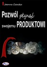 ebook Pozwól płynąć swojemu produktowi - Joanna Czerska