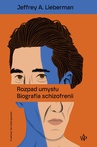 ebook Rozpad umysłu. Biografia schizofrenii - Jeffrey A. Lieberman