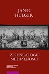 ebook Z genealogii medialności - Jan Paweł Hudzik