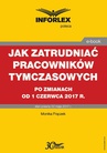 ebook Jak zatrudniać pracowników tymczasowych po zmianach od 1 czerwca 2017 r. - Monika Frączek