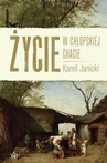 ebook Życie w chłopskiej chacie - Kamil Janicki