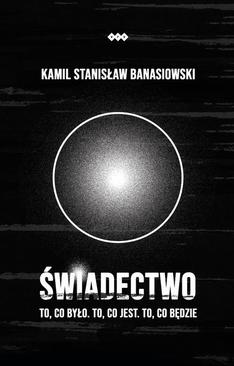 ebook ŚWIADECTWO – To, co było. To, co jest. To, co będzie