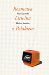 ebook Rozmowa Litwina z Polakiem - Herkus Kuncius,Piotr Kępiński