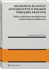 ebook Szczególne klauzule antyabuzywne w polskim porządku prawnym. Między unikaniem  opodatkowania  a planowaniem  podatkowym. - Karolina Rutkowska-Barnaś