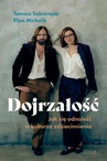 ebook Dojrzałość. Jak odnaleźć się w kulturze zdziecinnienia - Eliza Michalik,Tomasz Sobierajski