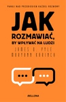 ebook Jak rozmawiać, by wpływać na innych - Maryann Karinch,James O. Pyle