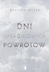 ebook Dni upragnionych powrotów - Martyna Keller