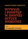 ebook Wywiad i podstęp w dawnej sztuce wojennej. Tom 1. Starożytność - Janusz Szewczyk