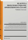 ebook Klauzula przeciwko unikaniu opodatkowania (GAAR). Wykładnia i stosowanie - Stefan Babiarz,Marek Zubik,Dagmara Dominik-Ogińska,Aleksander Werner,Piotr Karwat,Agnieszka Tałasiewicz,Roman Wiatrowski,Artur Nowak,Michał Goj,Andrzej Ladziński,Jan Podkowik,Marcin Lachowicz,Jadwiga Glumińska-Pawlic,Dominik J. Gajewski,Mikołaj Kondej,Marek Gizicki,Jakub Pachecka,Katarzyna Kimla-Walenda,Gerard Dźwigała,Mariusz Jurkiewicz,Justyna Milewska