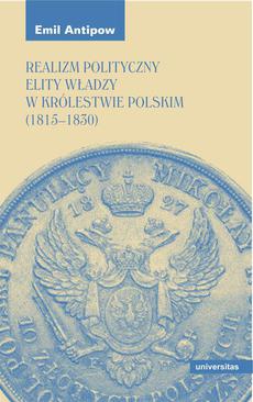 ebook Realizm polityczny elity władzy w Królestwie Polskim (1815–1830)