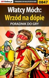 ebook Włatcy Móch: Wrzód na dópie - poradnik do gry - Daniel "Thorwalian" Kazek