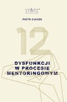 ebook 12 dysfunkcji w procesie mentoringowym - Piotr Ciacek