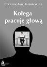 ebook Kolega pracuje głową - Przemysław Liziniewicz