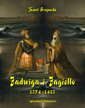ebook Jadwiga i Jagiełło 1374-1413 - opowiadanie historyczne