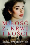 ebook Miłość z krwi i kości - Anna Rybakiewicz