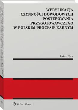 ebook Weryfikacja czynności dowodowych postępowania przygotowawczego w polskim procesie karnym