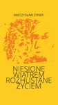 ebook Niesione wiatrem Rozhuśtane życiem - Mieczysław Zyner