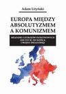 ebook Europa między absolutyzmem a komunizmem. Meandry ustrojów państwowych (od XVI w. do końca I wojny światowej) - Adam Lityński