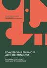 ebook Powszechna edukacja architektoniczna. Doświadczenia polskie i kształcenie incydentalne - Dorota Wantuch-Matla,Anna Martyka,Agata Ruchlewicz-Dzianach