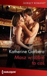 ebook Masz w sobie to coś - Katherine Garbera