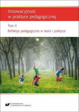 ebook Innowacyjność w praktyce pedagogicznej. T. 2: Refleksje pedagogiczne w teorii i praktyce