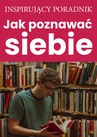 ebook Jak poznawać siebie - Zespół autorski - Personality Improvement Institute,Zespół autorski – Andrew Moszczynski Institute