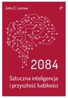 ebook 2084.Sztuczna inteligencja i przyszłość ludzkości. - John C Lennox