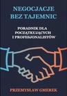 ebook Negocjacje bez tajemnic: Poradnik dla początkujących i profesjonalistów - Przemysław Gmerek