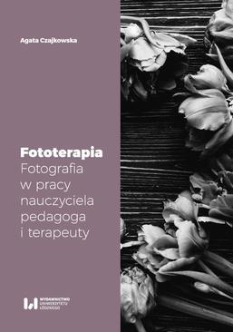 ebook Fototerapia. Fotografia w pracy nauczyciela, pedagoga i terapeuty