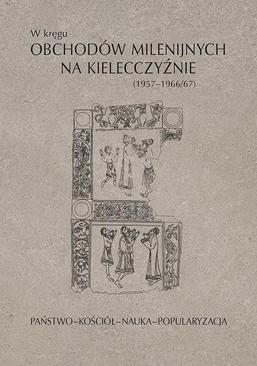 ebook W kręgu obchodów milenijnych na Kielecczyźnie (1957–1966/67). Państwo–Kościół–Nauka–Popularyzacja