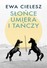 ebook Słońce umiera i tańczy - Ewa Cielesz