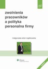 ebook Zwolnienia pracowników a polityka personalna firmy. Wydanie 2 - Małgorzata Sidor-Rządkowska