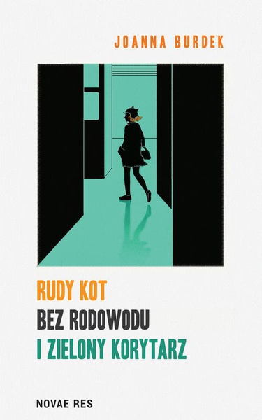Okładka:Rudy kot bez rodowodu i zielony korytarz 
