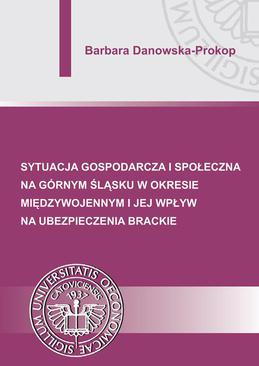 ebook Sytuacja gospodarcza i społeczna na Górnym Śląsku w okresie międzywojennym i jej wpływ na ubezpieczenia brackie