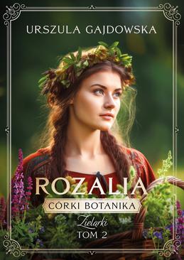 ebook Córki Botanika.Zielarki. Rozalia. Tom 2