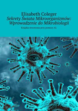 ebook Sekrety Świata Mikroorganizmów: Wprowadzenie do Mikrobiologii